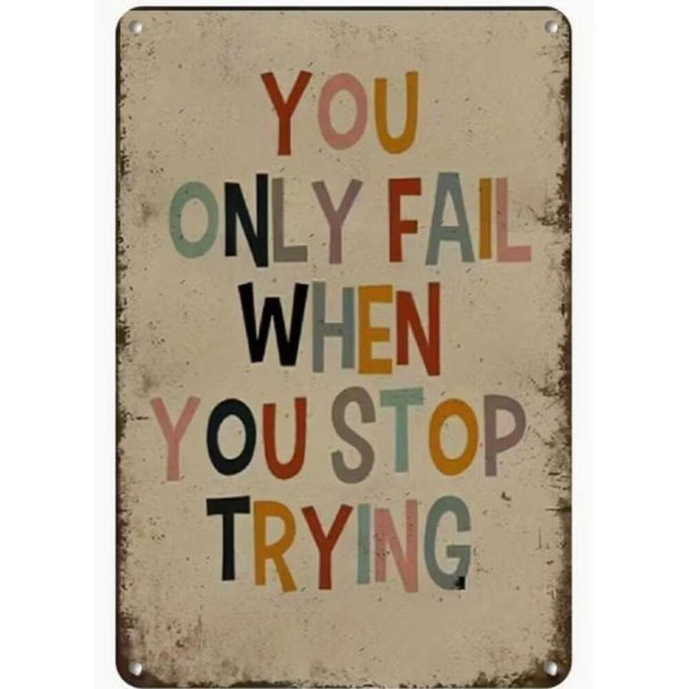 🎇 You Only Fail When You Stop Trying Inspirational Quote 8x12 Metal Wall Sign